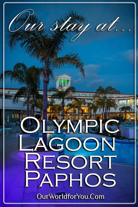 The Pin image fpor our post - 'Our stay at the Olympic Lagoon Resort, Paphos