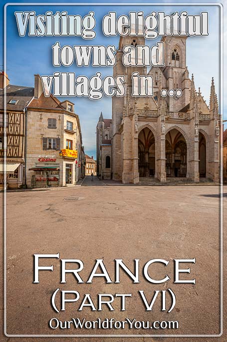 The pin image for the post - 'Visiting delightful towns and villages in France, part VI'