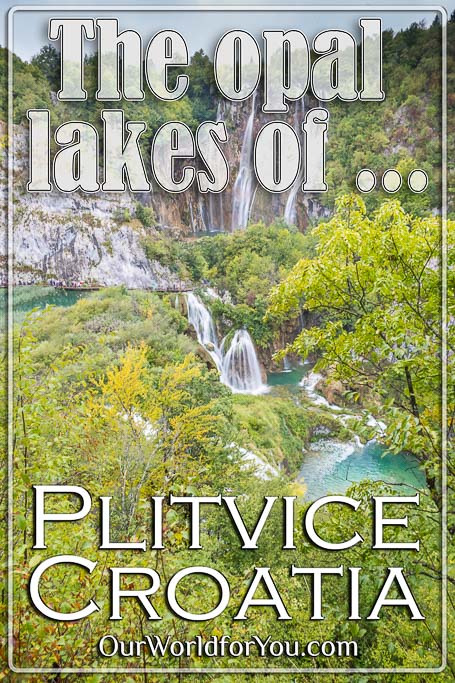 The Pin image for our post - 'Visiting the opal lakes of Plitvice National Park, Croatia'