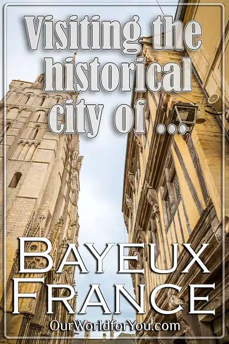The pin image of our post - 'Visiting the historical city of Bayeux, France'