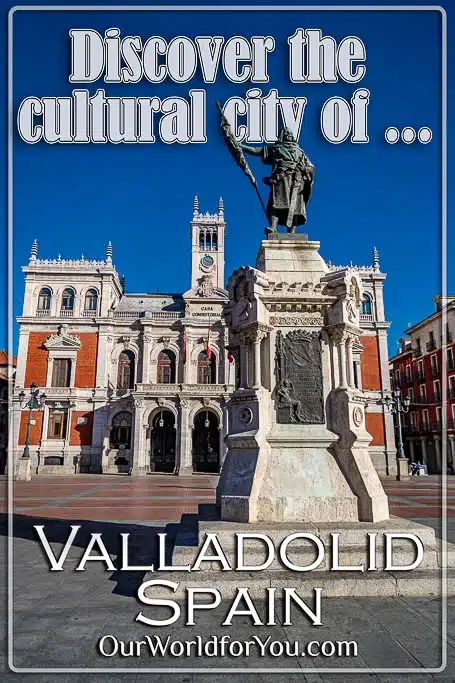 The Pin image for our post - 'Discover the cultural city of Valladolid'